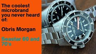 The Coolest Microbrand you never heard of: Obris Morgan - Review of the Seastar 60's & 70's