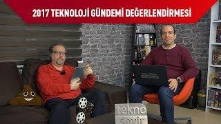 2017 Yılının Teknoloji Gündemi Değerlendirmesi