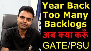 Year Back/too many Backlogs in Engineering- Am I Eligible for GATE/PSU, What to Do for Better Future