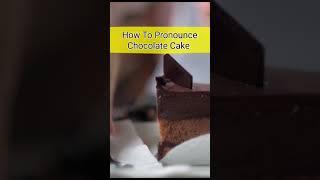 'How To Pronounce Chocolate Cake'  #howto  #howtopronounce #pronunciation #shorts 