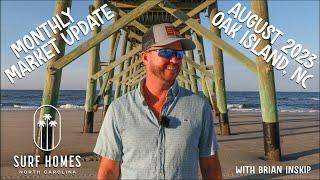 Oak Island, NC - Real Estate Market Update - August 2023 - with Brian Inskip @ Surf Homes NC 