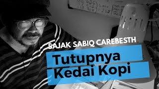 Tutupnya Kedai Kopi - Sajak Sabiq Carebesth