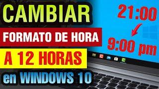 Cómo cambiar la hora en Windows 10 a 12 horas | cambiar formato de 24 a 12 horas windows 10