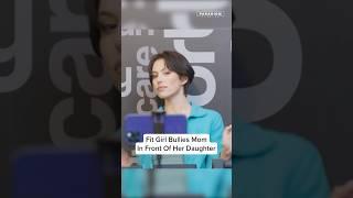 Fit Girl Bullies Mom In Front Of Her Daughter #shorts
