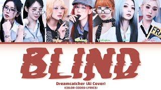 Dreamcatcher (AI Cover) 'Blind' by Ciipher (Color Coded Lyrics)