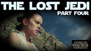 The Lost Jedi (Part Four): An Alternate Version of Episode VIII