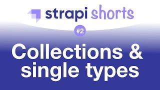 Strapi Collection Types vs Single Types [#StrapiShorts 2]