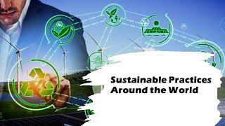 Sustainable Practices Around the World | Sustainability | Aayush Supal