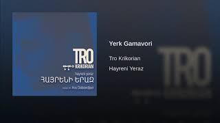 Tro Krikorian - Yerk Gamavori - Երգ Կամաւորի - Hayreni Yeraz