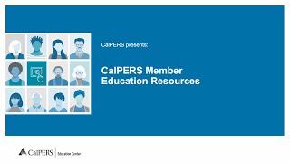 CalPERS Member Education Resources