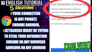 Your Connection Is Not Private || Attackers Might Be Trying To Steal Your Information Android [Fix]