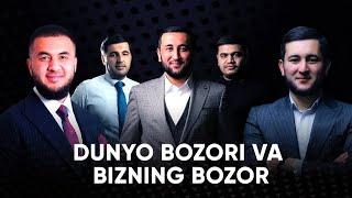 Dunyo bozori va bizning bozor