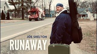 Runaway (Official Music Video) By Joe Shelton