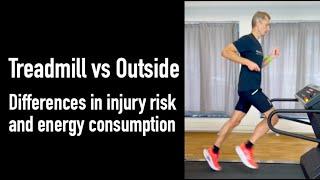 Running on treadmill vs. outside - differences in injury risk and energy consumption