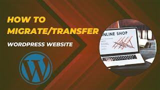 How to migrate or transfer wordpress website from one hosting to another