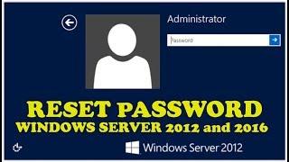 How to Reset Forgotten Password Windows server 2012 R2 and Server 2016.