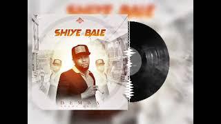 Demba Nyama mkali - Shiye bale(official audio)