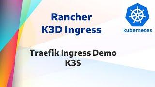 [ Kube 80.3 ] Rancher K3S Ingress Demo with Traefik