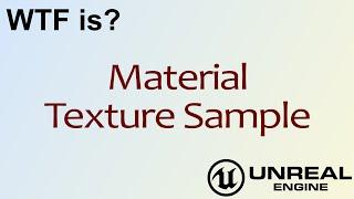 WTF Is? Material - Texture Sample Node in Unreal Engine 4