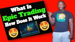 Epic Trading Review - What Is It & How Does It Work?