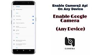 Enable Camera2 Api On Any Device. Install And Enable Google Camera On Any Device