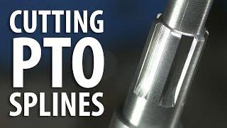 CUT PTO SPLINES IN 18 EASY STEPS!