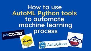 How to use AutoML Python tools to automate your machine learning process