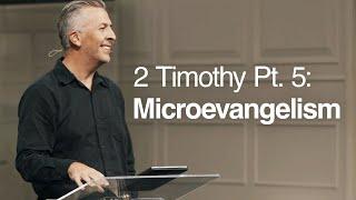 2 Timothy Pt. 5: Microevangelism - Ger Jones