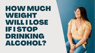 How Much Weight Will I Lose if I Stop Drinking Alcohol? [FIND OUT!]