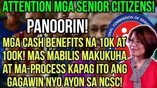 ️SENIOR CITIZENS! 10K AT 100K CASH BENEFITS MAS MABILIS MAKUHA KUNG ITO ANG GAGAWIN! AYON SA NCSC!