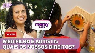 Meu filho é AUTISTA: Quais os nossos DIREITOS? | Mamycast