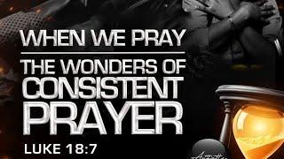 When We Pray: The wonders of Consistent Prayer | Koinonia Global | Apostle Joshua Selman