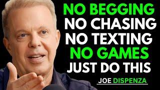 No Begging, No Chasing, No Texting, No Games | Joe Dispenza’s Life-Changing Insights