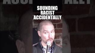Sounding Racist Accidentally