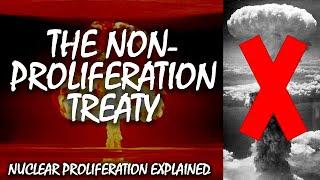 The Nuclear Non-Proliferation Treaty | Nuclear Proliferation Explained