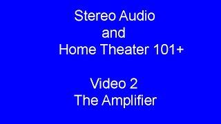 Stereo Audio and Home Theater 101 #2 - The Amplifier