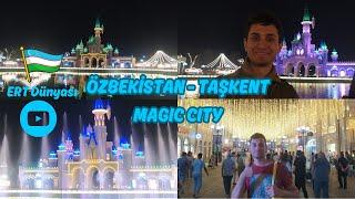 ÖZBEKİSTAN / TAŞKENT - BÖLÜM 2 - MAGIC CITY - Taşkent'te bir eğlence merkezi :) 