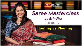 Pleat or Float ? | Saree Masterclass ft Brindha - Ep-2 | Prashanti Sarees