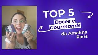 TOP 5 PERFUMES DOCES E GOURMANDS DA AMAKHA PARIS - NÃO CONHECE? ENTÃO VEM COMIGO!!!!