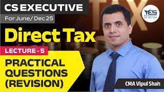 Taxation Practical Questions Revision Series Part 5 | CS Executive | 2025 EXAM | CMA Vipul Shah