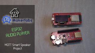 Makerfabs MP3 Player: build your MQTT controlled speaker