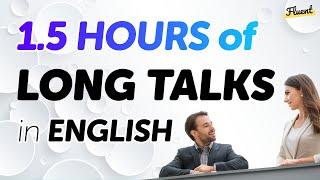 90 minutes of Long Conversation Dialogues in English for Fluency