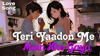 Teri Yaadon Me - A Heartfelt Hindi Love Song | Hindi most romantic song 2024