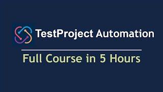 Test Project Automation Full Course  - Learn TestProject Automation in 5 Hours