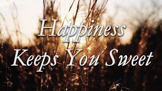 Happiness Keeps You Sweet | Tim Logan