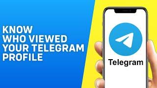 Can You Know Who Visited Your Telegram Profile?