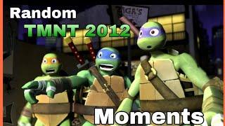 Random TMNT 2012 moments [Part 1]