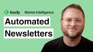 Share market insights easily with Feedly Automated Newsletters - Market Intelligence