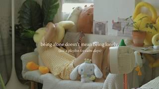 being alone doesn’t mean being lonely. — (just a playlist for calm days)