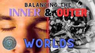 Balancing the Inner and Outer Worlds (Cause and Effect)